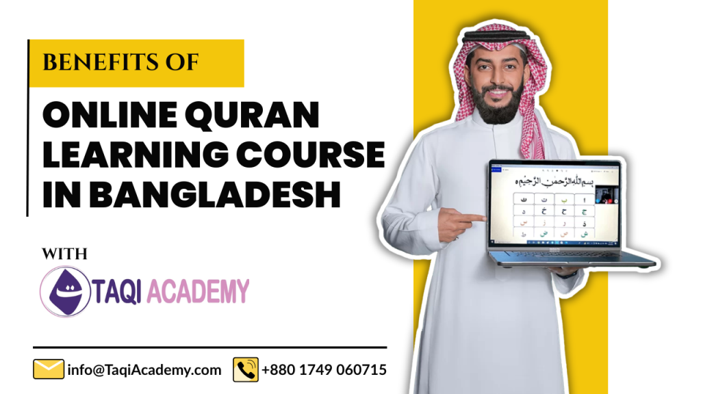 Benefits of Online Quran Learning Course in bangladesh with taqi academy